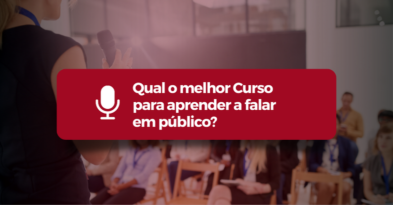 Qual o melhor Curso para aprender a falar em público